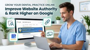 Dental Clinics Can Improve Website Authority and Rank Higher on Google